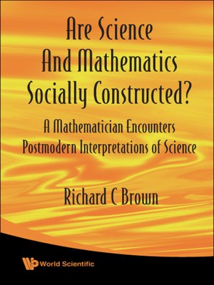 cover image of Are Science and Mathematics Socially Constructed? a Mathematician Encounters Postmodern Interpretations of Science